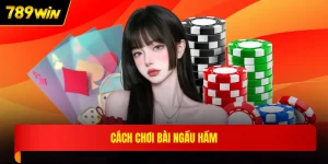 Cách chơi bài ngầu hầm