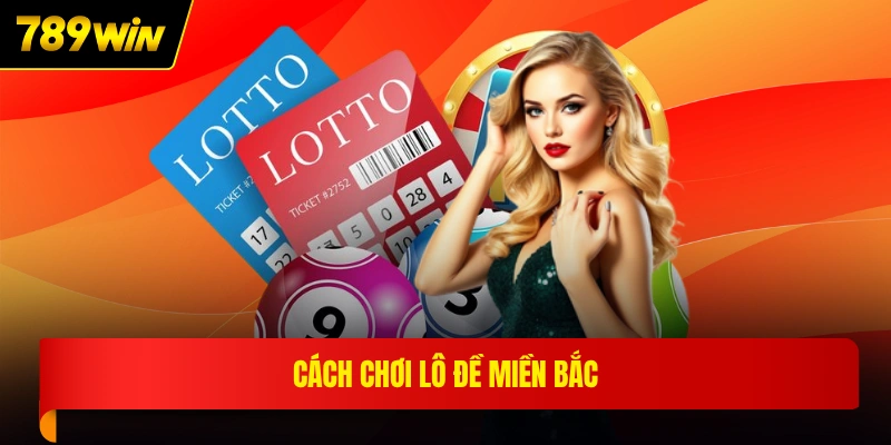 Cách chơi lô đề miền bắc