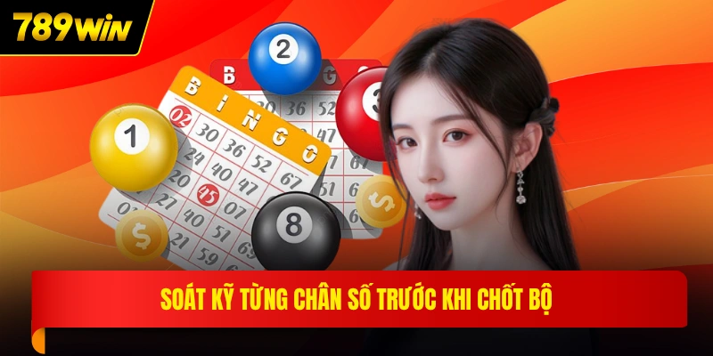 Soát kỹ từng chân số trước khi chốt bộ