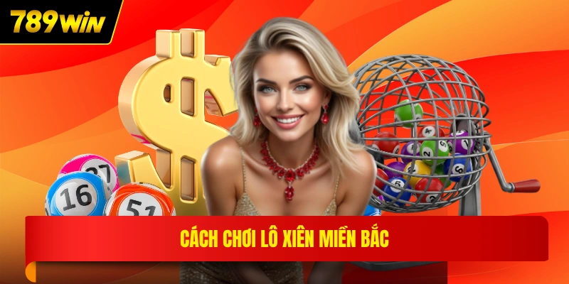 Cách chơi lô xiên miền Bắc