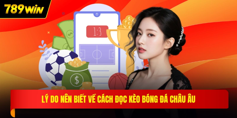 Lý do nên biết về cách đọc kèo bóng đá châu Âu