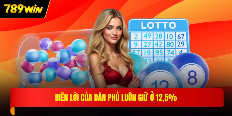 Biên lời của dàn phủ luôn giữ ở 12,5%
