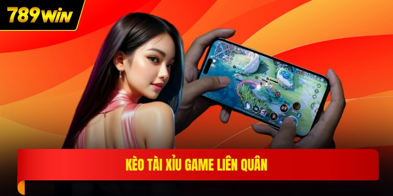 Kèo tài xỉu game Liên Quân