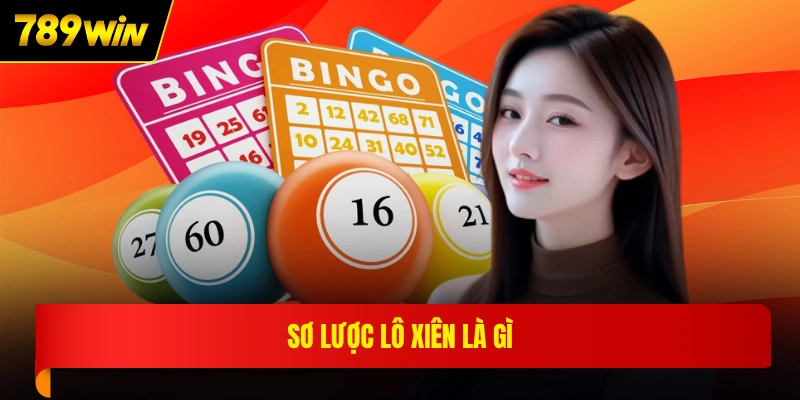Sơ lược lô xiên là gì