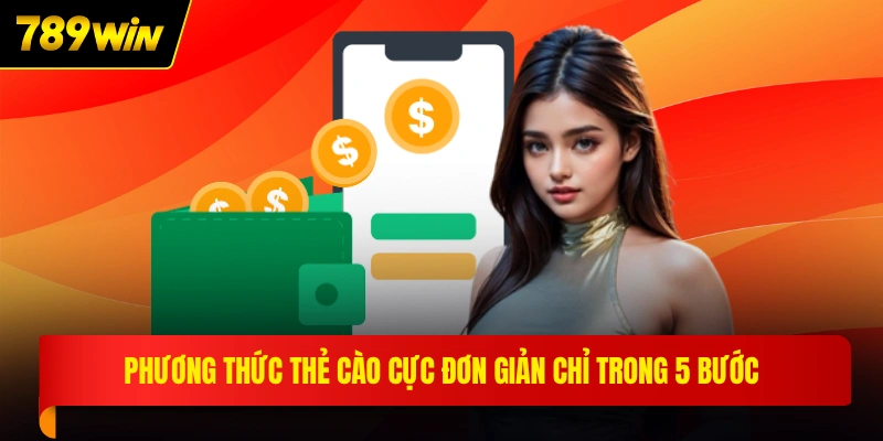Phương thức thẻ cào cực đơn giản chỉ trong 5 bước