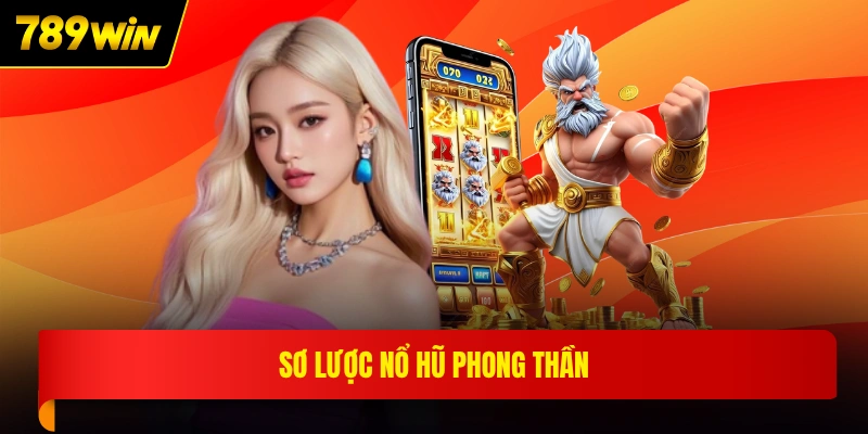 Sơ lược nổ hũ phong thần